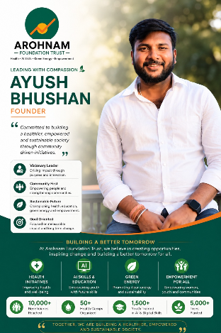 Ayush Kumar, President — Arohnam Foundation Trust. Committed to building a healthier, empowered and sustainable society through community driven initiatives.